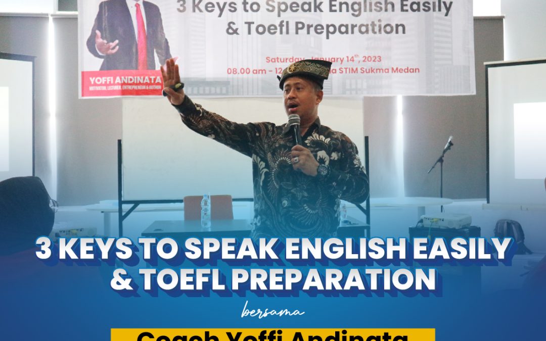 Seminar “3 Keys to Speak English Easily & Toefl Preparation” bersama Coach Yoffi Andinata
