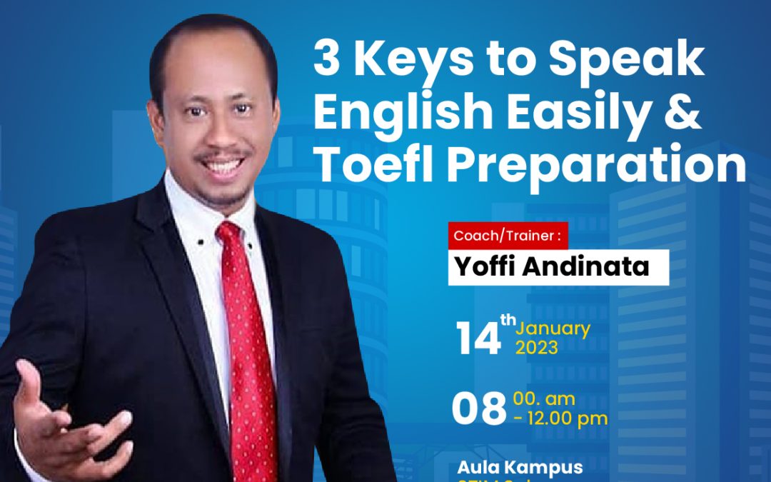 Seminar dan Toefl Preparation With Coach Yof Andinata “3 Keys to Speak English Easily”
