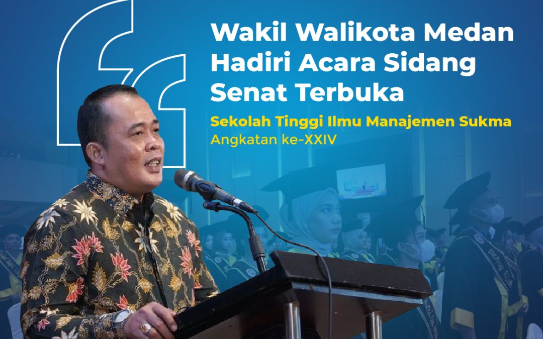 Hadiri Acara Wisuda STIM Sukma Medan Tahun 2023, Wakil Walikota Medan Ajak Lulusan Menjadi Generasi Berkarakter