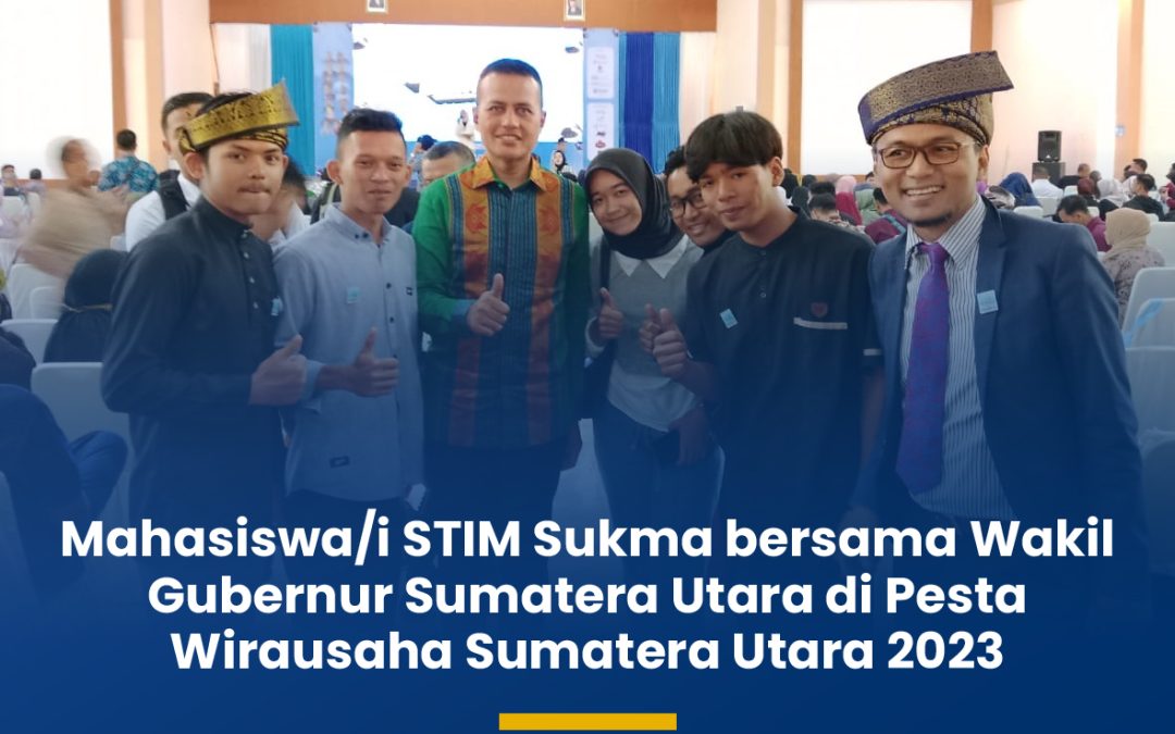Mahasiswa/i STIM Sukma Medan Dalam Acara Pesta Wirausaha Sumatera Utara 2023