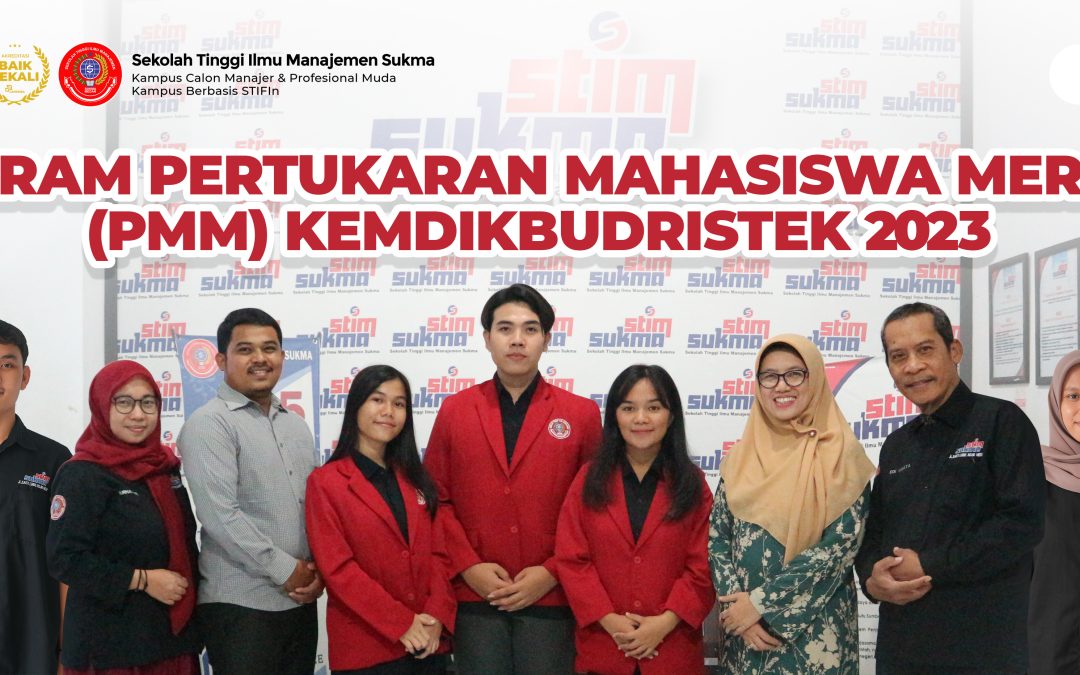 Mahasiswa Sekolah Tinggi Ilmu Manajemen Sukma Lulus Program Pertukaran Mahasiswa Merdeka (PMM) KEMDIKBUDRISTEK 2023