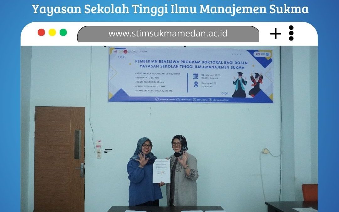 Pemberian Beasiswa Program Doktoral bagi dosen di Yayasan Sekolah Tinggi Ilmu Manajemen Sukma, kepada Ibu Nurhayati, SE, MM.